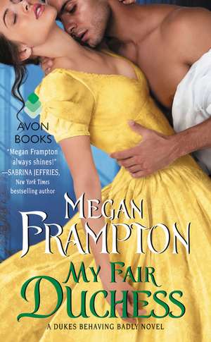 My Fair Duchess: A Dukes Behaving Badly Novel de Megan Frampton