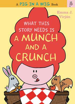 What This Story Needs Is a Munch and a Crunch de Emma J. Virjan