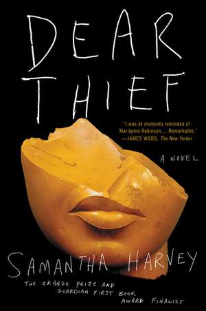 Dear Thief: A Novel de Samantha Harvey