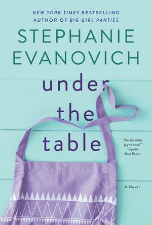 Under the Table: A Novel de Stephanie Evanovich