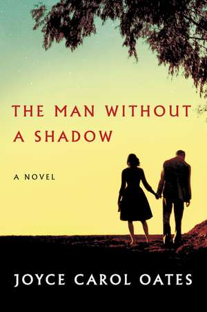 The Man Without a Shadow: A Novel de Joyce Carol Oates