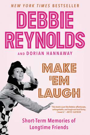 Make 'Em Laugh: Short-Term Memories of Longtime Friends de Debbie Reynolds