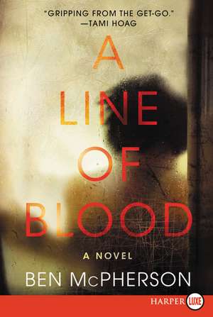 A Line of Blood: A Novel de Ben McPherson