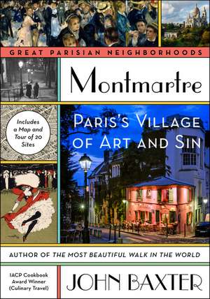 Montmartre: Paris's Village of Art and Sin de John Baxter
