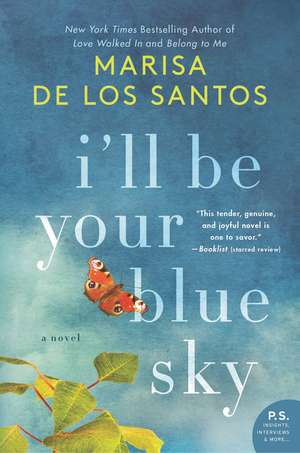 I'll Be Your Blue Sky: A Novel de Marisa de los Santos