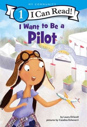 I Want to Be a Pilot de Laura Driscoll