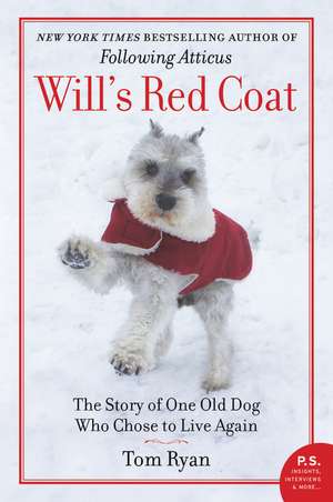 Will's Red Coat: The Story of One Old Dog Who Chose to Live Again de Tom Ryan