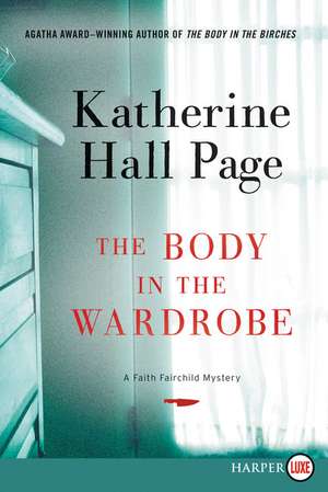 The Body in the Wardrobe: A Faith Fairchild Mystery de Katherine Hall Page