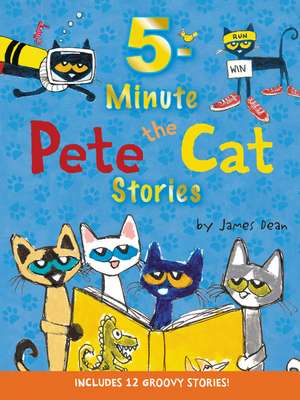 Pete the Cat: 5-Minute Pete the Cat Stories: Includes 12 Groovy Stories! de James Dean