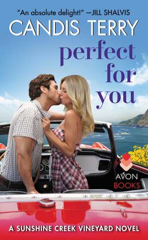 Perfect for You: A Sunshine Creek Vineyard Novel de Candis Terry