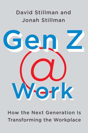 Gen Z @ Work: How the Next Generation Is Transforming the Workplace de David Stillman