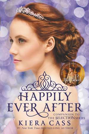 Happily Ever After: Companion to the Selection Series de Kiera Cass