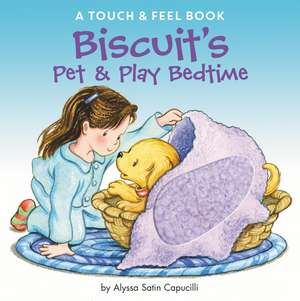 Biscuit's Pet & Play Bedtime: A Touch & Feel Book de Alyssa Satin Capucilli