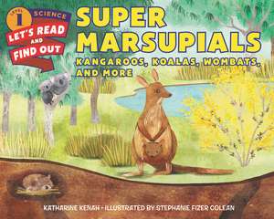 Super Marsupials: Kangaroos, Koalas, Wombats, and More de Katharine Kenah