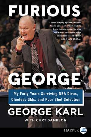 Furious George: My Forty Years Surviving NBA Divas, Clueless GMs, and Poor Shot Selection de George Karl