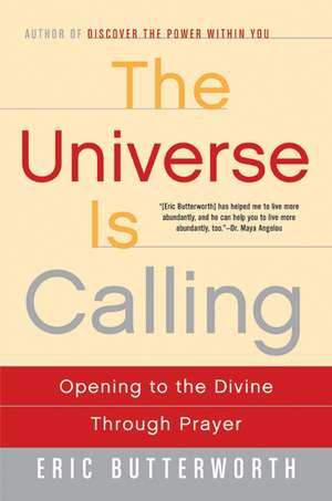 The Universe Is Calling: Opening to the Divine Through Prayer de Eric Butterworth