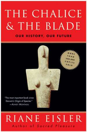 Chalice and the Blade, The de Riane Eisler