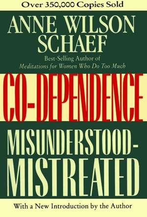 Co-Dependence: Misunderstood--Mistreated de Anne Wilson Schaef