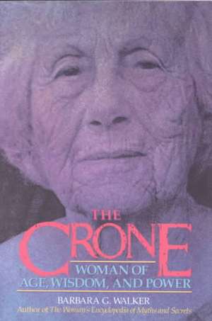 Crone, The de Barbara G. Walker