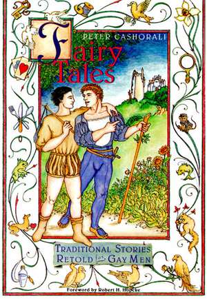 Fairy Tales: Traditional Stories Retold for Gay Men de Peter Cashorali