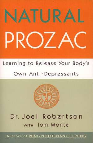 Natural Prozac: Learning to Release Your Body's Own Anti-Depressants de Joel C. Robertson