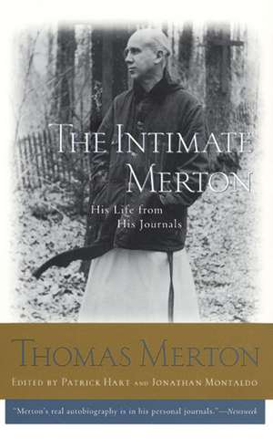 The Intimate Merton: His Life from His Journals de Thomas Merton