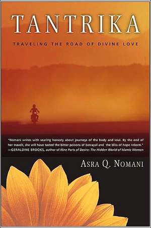 Tantrika: Traveling the Road of Divine Love de Asra Nomani