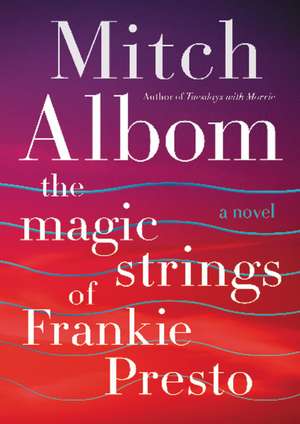 The Magic Strings of Frankie Presto: A Novel de Mitch Albom