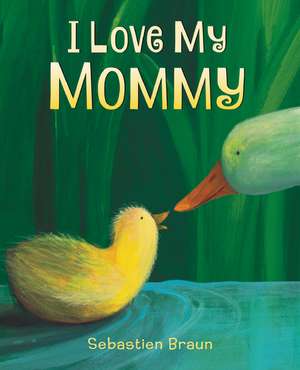 I Love My Mommy Board Book: A Valentine's Day Book For Kids de Sebastien Braun