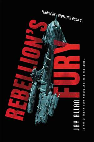 Rebellion's Fury de Jay Allan