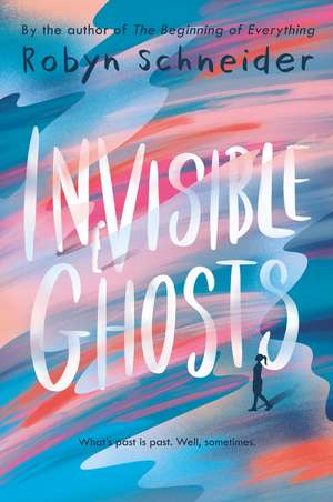 Invisible Ghosts de Robyn Schneider