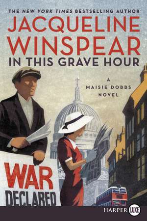 In This Grave Hour: A Maisie Dobbs Novel de Jacqueline Winspear