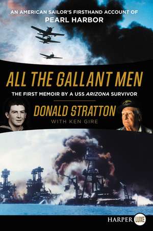 All the Gallant Men: An American Sailor's Firsthand Account of Pearl Harbor de Donald Stratton