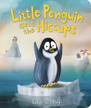 Little Penguin Gets the Hiccups Board Book de Tadgh Bentley