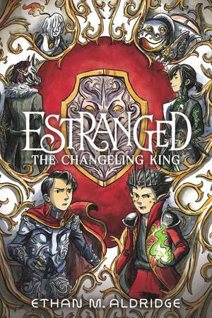 Estranged #2: The Changeling King de Ethan M. Aldridge