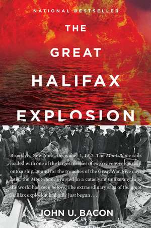 The Great Halifax Explosion: A World War I Story of Treachery, Tragedy, and Extraordinary Heroism de John U. Bacon