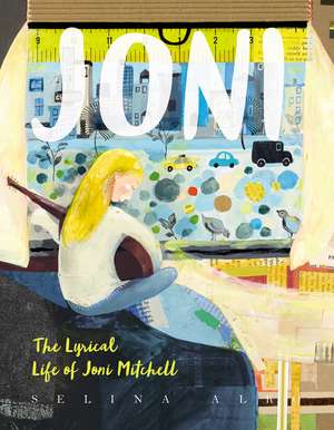 Joni: The Lyrical Life of Joni Mitchell de Selina Alko