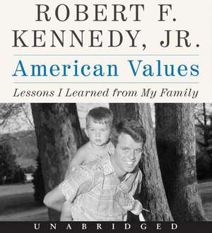 American Values CD: Lessons I Learned from My Family de Jr. Robert F. Kennedy