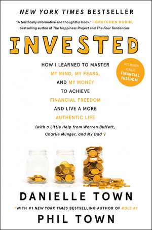 Invested: How I Learned to Master My Mind, My Fears, and My Money to Achieve Financial Freedom and Live a More Authentic Life (with a Little Help from Warren Buffett, Charlie Munger, and My Dad) de Danielle Town