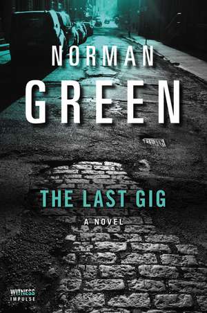 The Last Gig: A Novel de Norman Green