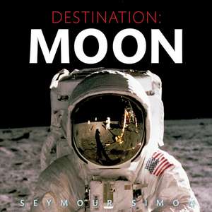 Destination: Moon de Seymour Simon