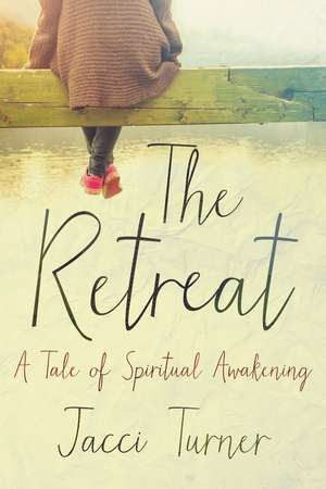 The Retreat: A Tale of Spiritual Awakening de Jacci Turner