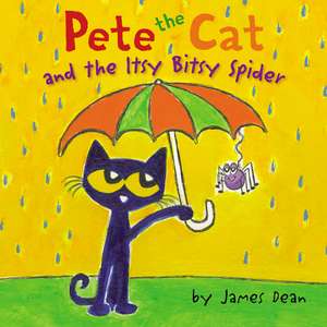 Pete the Cat and the Itsy Bitsy Spider de James Dean