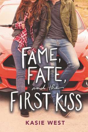 Fame, Fate, and the First Kiss de Kasie West