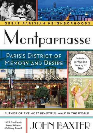 Montparnasse: Paris's District of Memory and Desire de John Baxter