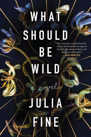 What Should Be Wild: A Novel de Julia Fine