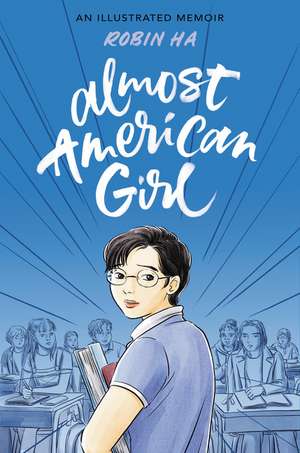 Almost American Girl: An Illustrated Memoir de Robin Ha