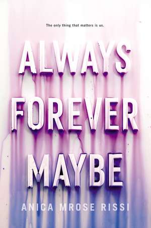 Always Forever Maybe de Anica Mrose Rissi