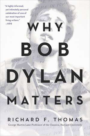 Why Bob Dylan Matters de Richard F. Thomas