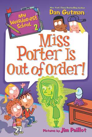 My Weirder-est School #2: Miss Porter Is Out of Order! de Dan Gutman